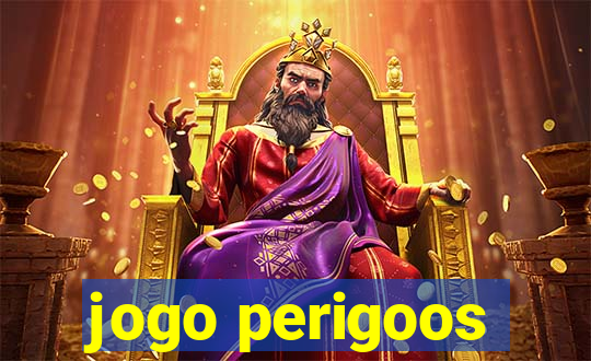 jogo perigoos